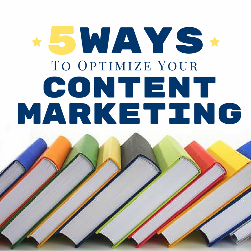 5 ways to optimize your content marketing