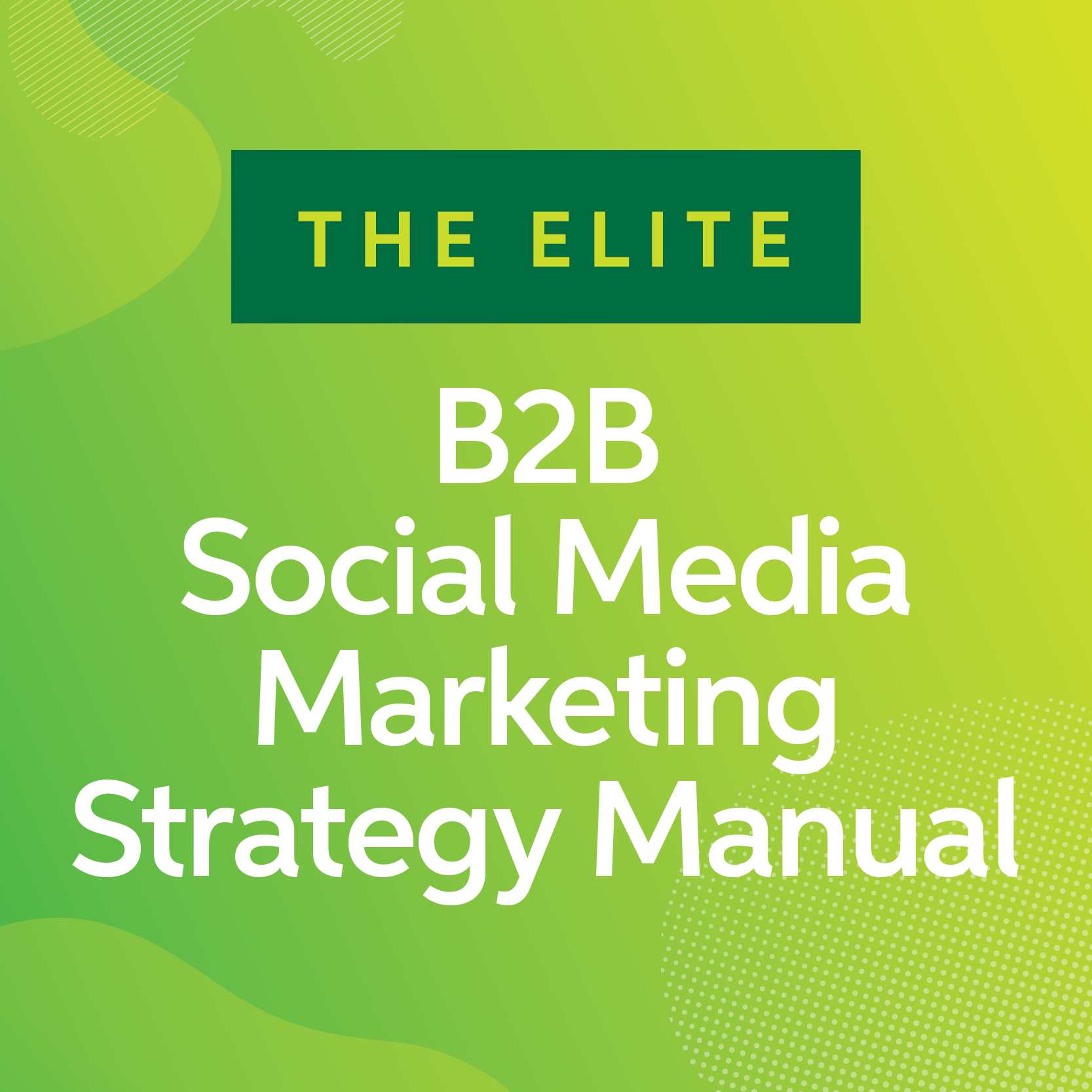 The Elite B2B Social Media Marketing Strategy Manual